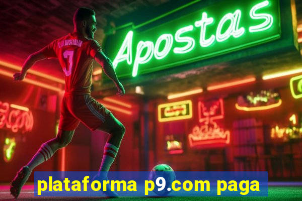 plataforma p9.com paga